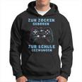 Zum Zocken Geboren Zur Schule Zwungen Gamer Sayings S Kapuzenpullover