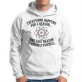 Alles Passiert Aufgrundon Physik Science Nerd Graphic Kapuzenpullover