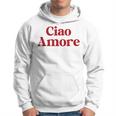 Ciao Amore X Hello Leute Hi Ihr Lieben Italian Fun Amo Kapuzenpullover