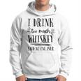 I Drink Too Much Whisky Said No One Ever Drinking Felpa con cappuccio