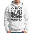 Ich Bin Die Einen Kennen Mich Andere Kann Mich I'm Wie Ich Bin Die Gray Kapuzenpullover