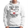 Ich Bin In Rente Ich Muss Gar Nichts 2024 Rentnerin Kapuzenpullover