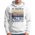 Motorboating I Hate Pulling Out Boat Captain Dad Men Hoodie