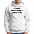 Se Non Provi Niente Prova Me Regalo Idea Di Natale Felpa con cappuccio