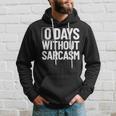 0 Jours Sans Sarcasme Sarcastique Chaque Jour Sarcastique Drôle Sweat à capuche Cadeaux pour lui