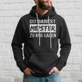 Du Darfst Meister Zu Mir Sagen Kapuzenpullover Geschenke für Ihn