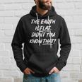 The Earth Is Flat Didn't You Know That Felpa con cappuccio Regalos para él