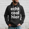 Echt Cool Hier Kapuzenpullover Geschenke für Ihn