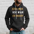 Egal Was Ich War Es Nicht Kapuzenpullover Geschenke für Ihn