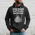 Ein Frage Hätte Ich Da Noch Aluminium Hut Sayings Kapuzenpullover Geschenke für Ihn