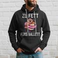 Too Fat For Ballet Kapuzenpullover Geschenke für Ihn