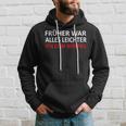 Früher War Alles Leicht Ich Zum Ein Kapuzenpullover Geschenke für Ihn