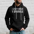 I Don't Sweat I Sparkle Workout Kapuzenpullover Geschenke für Ihn