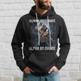 Human By Chance Alpha By Choice Cool Alpha Wolf Meme Hoodie Gifts for Him