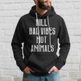 Kill Badibes Not Animalsegan Kapuzenpullover Geschenke für Ihn