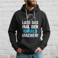 Lass Das Mal Den Harald Machen First Name Saying Kapuzenpullover Geschenke für Ihn