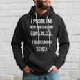 I Problemi Non Si Ríolvono Con L'alcol Figuriamoci Senza Felpa con cappuccio Regalos para él