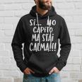 Si Ho Capito Ma Stai Calma Frase Ironica Divertente Felpa con cappuccio Regalos para él
