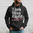 Tom Was Right Aliens Exist Hoodie Gifts for Him