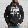 Une Bonne Journée Commence Avec Le Café Et Les Arboristes Sweat à capuche Cadeaux pour lui