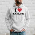 I Heart Taylor First Name I Love Custom Stuff Felpa con cappuccio Regalos para él