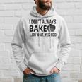 Originale I Don't Always Bake Oh Wait Yes I Do Baking Felpa con cappuccio Regalos para él