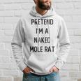 Pretend I'm A Naked Mole Rat Costume Party Halloween Hoodie Gifts for Him