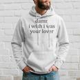 Vintage Aesthetic Damn I Wish I Was Your Lover Streetwear Hoodie Gifts for Him