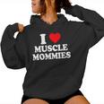 Amo Le Mamme Muscolose I Heart Muscle Mommies Muscle Mommy Felpa con cappuccio da donna