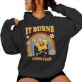 It Burns When I Pee Saying Sarcastic Women Hoodie
