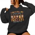 Caring For The Cutest Turkeys Mother Baby Nurse Thanksgiving Women Hoodie