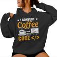 I Convert Coffee Into Code Women Hoodie