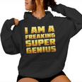 I Am A Freaking Super Genius For Smart And Women Felpa con cappuccio da donna