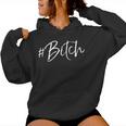 Bitch Quote For Hashtag Bitch Cute Bitch Kapuzenpullover für Damen