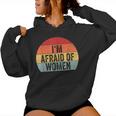 I'm Afraid Of Divertido Iniciador De Conversación Con Texto En Inglés I'm Afraid Of Women Sudadera con capucha para mujer