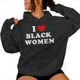 I Love Black Women I Heart Black Women Women Hoodie