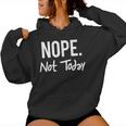 Nope Not Today Divertente Sarcastico Regalo Felpa con cappuccio da donna