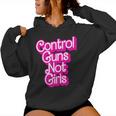 Pink Control Guns Not Girls Rights Feminist Women Hoodie
