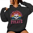 Por Qué Ser Una Princesa Cuando Puedes Ser Una Pirata Sudadera con capucha para mujer