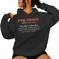 Pro-Choice Definition The Radical Notion That Women Women Hoodie