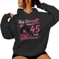 This Queen Makes 45 Look Fabulous 45Th Birthday Queen Afro Women Hoodie