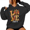 Thanksgiving Love Pre-K Teacher Turkey Autumn Fall Women Hoodie