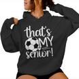 That's My Soccer Senior Mom 2025 Soccer Senior Mama 2025 Women Hoodie
