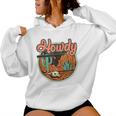 Howdy Desert Adventure Western Life Desert Vibes Cactus Women Hoodie