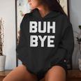 Buh-Bye Divertente Con Scritta Sarcastica Novità Umorismo Cool Felpa con cappuccio da donna Regalos para ella