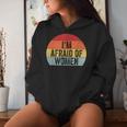 I'm Afraid Of Divertido Iniciador De Conversación Con Texto En Inglés I'm Afraid Of Women Sudadera con capucha para mujer Regalos para ella
