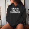 I'm Here For The Gangbang Saying Sarcastic Sex Felpa con cappuccio da donna Regalos para ella