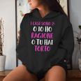 Io Ho Ragione Divertente Donne Regalo Felpa con cappuccio da donna Regalos para ella