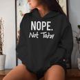 Nope Not Today Divertente Sarcastico Regalo Felpa con cappuccio da donna Regalos para ella