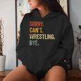 Sorry Can't Wrestling Bye Uomini Ragazzi Mamma Donne Divertente Wrestling Felpa con cappuccio da donna Regalos para ella